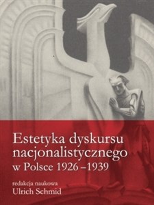 Picture of Estetyka dyskursu nacjonalistycznego w Polsce 1926-1939