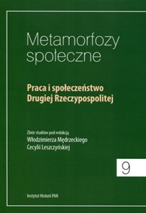 Picture of Metamorfozy społeczne Praca i społeczenstwo Drugiej Rzeczypospolitej