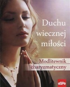 Picture of Duchu wiecznej miłości Modlitewnik charyzmatyczny