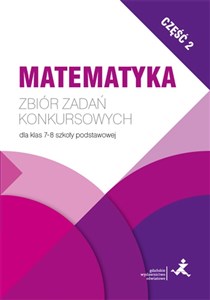 Obrazek Matematyka Zbiór zadań konkursowych dla klas 7-8 szkoły podstawowej Część 2