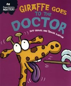 Obrazek Experiences Matter: Giraffe Goes to the Doctor