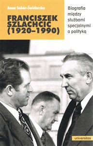 Picture of Franciszek Szlachcic (1920-1990) Biografia między służbami specjalnymi a polityką