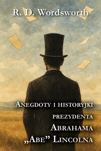 Obrazek Anegdoty i historyjki prezydenta Abrahama „Abe” Lincolna