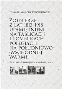 Picture of Żołnierze z lat 1813-1918 upamiętnieni na tablicach i pomnikach poległych
