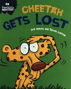 Picture of Experiences Matter: Cheetah Gets Lost