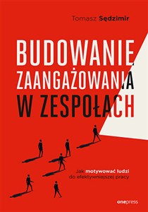 Picture of Budowanie zaangażowania w zespołach. Jak motywować ludzi do efektywniejszej pracy