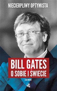 Obrazek Niecierpliwy optymista Bill Gates o sobie i świecie