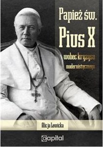 Picture of Papież św. Pius X wobec kryzysu modernistycznego