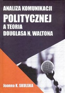 Picture of Analiza komunikacji politycznej a teoria Douglasa N.Waltona