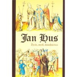 Obrazek Jan Hus Życie myśl dziedzictwo