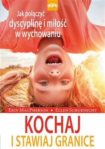 Picture of Kochaj i stawiaj granice Jak połączyć dyscyplinę i miłość w wychowaniu