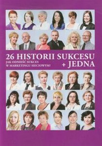 Obrazek 26 historii sukcesu + jedna Jak odnieść sukces w marketingu sieciowym?