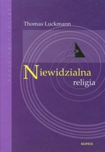 Obrazek Niewidzialna religia Problem religii w nowoczesnym społeczeństwie