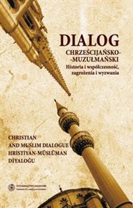 Picture of Dialog chrześcijańsko-muzułmański Historia i współczesność, zagrożenia i wyzwania