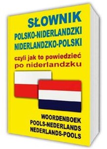 Picture of Słownik polsko-niderlandzki niderlandzko-polski czyli jak to powiedzieć po niderlandzku Woordenboek Pools-Nederlands • Nederlands-Pools
