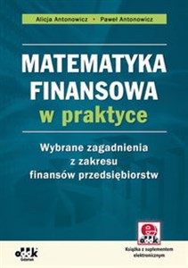 Obrazek Matematyka finansowa w praktyce Wybrane zagadnienia z zakresu finansów przedsiębiorstw