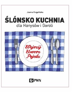 Picture of Ślónsko kuchnia dla Hanysów i Goroli Wejrzyj. Uworz. Pojedz
