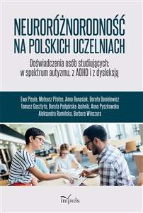 Obrazek Neuroróżnorodność na polskich uczelniach Doświadczenia osób studiujących w spektrum autyzmu z ADHD i z dysleksją