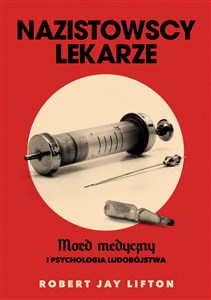 Picture of Nazistowscy lekarze. Mord medyczny i psychologia ludobójstwa