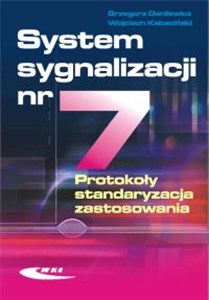 Picture of System sygnalizacji nr 7. Protokoły, standaryzacja, zastosowania