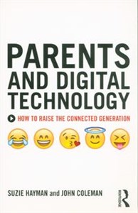 Picture of Parents and Digital Technology How to Raise the Connected Generation