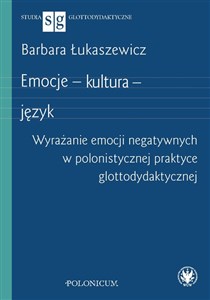 Obrazek Emocje - kultura - język Wyrażanie emocji negatywnych w polonistycznej praktyce glottodydaktycznej