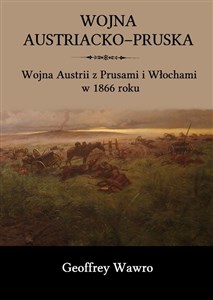 Obrazek Wojna austriacko-pruska Wojna Austrii z Prusami i Włochami w 1866 roku