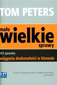 Picture of Małe wielkie sprawy 163 sposoby osiągania doskonałości w biznesie