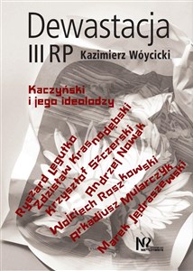 Obrazek Dewastacja III RP. Kaczyński i jego ideolodzy.
