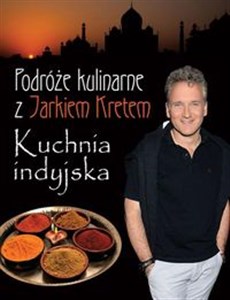 Obrazek Podróże kulinarne z Jarkiem Kretem Kuchnia indyjska