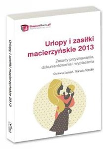 Obrazek Urlopy i zasiłki macierzyńskie 2013 Zasady przyznawania, dokumentowania i wypłacania.