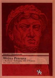 Picture of Wojna Pyrrusa z Rzymem i Kartaginą 280-275 p.n.e. Mity, źródła i numizmatyka