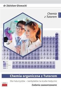 Picture of Chemia organiczna z Tutorem dla maturzystów - kandydatów na studia medyczne. Zadania zaawansowane