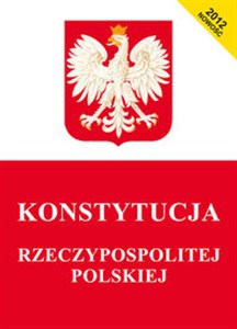 Obrazek Konstytucja Rzeczypospolitej Polskiej Stan prawny na dzień 15 marca 2012 roku