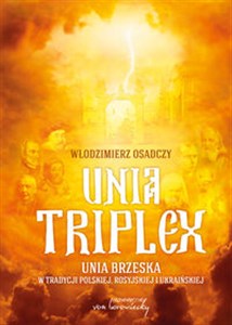 Picture of Unia triplex Unia brzeska w tradycji polskiej, rosyjskiej i ukraińskiej