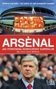 Obrazek Arsenal Jak powstawał nowoczesny superklub