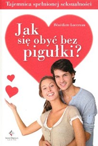 Picture of Jak się obyć bez pigułki Tajemnica spełnionej seksualności