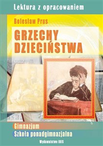 Obrazek Grzechy dzieciństwa Lektura z opracowaniem Bolesław Prus Gimnazjum, szkoła ponadgimnazjalna
