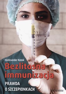 Picture of Bezlitosna immunizacja Prawda o szczepionkach