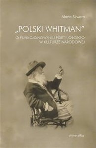 Picture of Polski Whitman O funkcjonowaniu poety obcego w kulturze narodowej