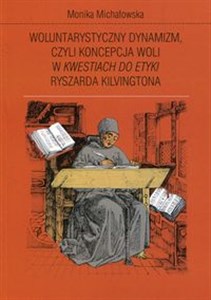 Picture of Woluntarystyczny dynamizm czyli koncepcja woli w Kwestiach do Etyki Ryszarda Kilvingtona