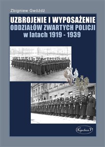 Picture of Uzbrojenie i wyposażenie oddziałów zwartych policji w latach 1919-1939