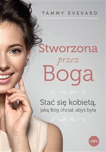 Obrazek Stworzona przez Boga Stać się kobietą, jaką Bóg chciał, abyś była