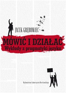 Picture of Mówić i działać Wykłady z pragmatyki języka