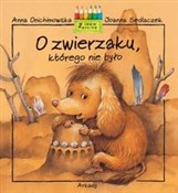 Polska książka : O zwierzak... - Anna Onichimowska, Joanna Sedlaczek