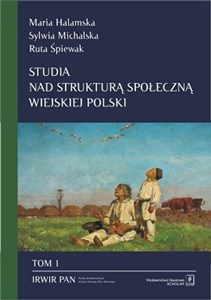 Picture of Studia nad strukturą społeczną wiejskiej Polski Tom 1 Stare i nowe wymiary społecznego zróżnicowania