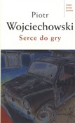 Polska książka : Serce do g... - Piotr Wojciechowski