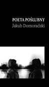 polish book : Poeta pośl... - Jakub Domoradzki