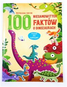 Picture of 100 niesamowitych faktów o dinozaurach