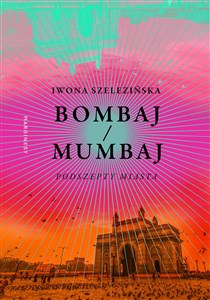 Obrazek Bombaj/Mumbaj Podszepty miasta